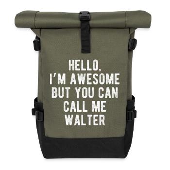 Hello I’m Awesome Call Me Walter Funny Quote - Roll Top Backpack - olive/black - Front