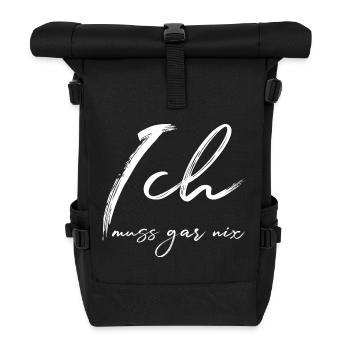 Ich muss gar nix - Selbstvertrauen - Selbstbewusst - Rolltop Rucksack - Schwarz - Vorne