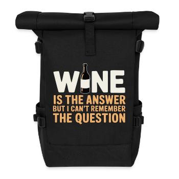 Wine is the answer ich hab nur die Frage vergessen - Rolltop Rucksack - Schwarz - Vorne