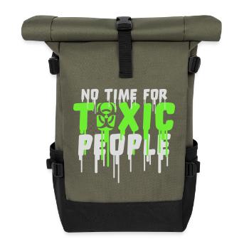 No Time Toxic People Boundaries Self Care Saying - Roll Top Backpack - olive/black - Front