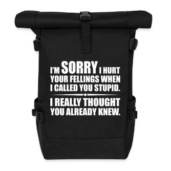 Ich habe deine Felle verletzt, als ich dich dumm nannte - Rolltop Rucksack - Schwarz - Vorne