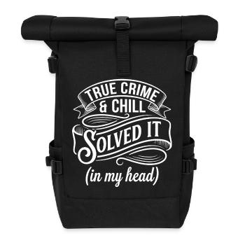 True Crime & Chill – Solved It - Rolltop Rucksack - Schwarz - Vorne