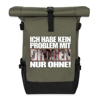 ich habe kein Problem mit Drogen nur ohne! Spruch - Rolltop Rucksack - Olive/Schwarz - Vorne