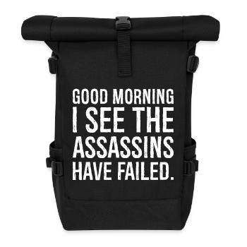good morning I see the assassins have failed - Rolltop Rucksack - Schwarz - Vorne