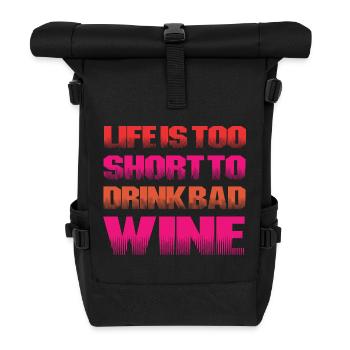 Life too short for bad wine - Roll Top Backpack - black - Front