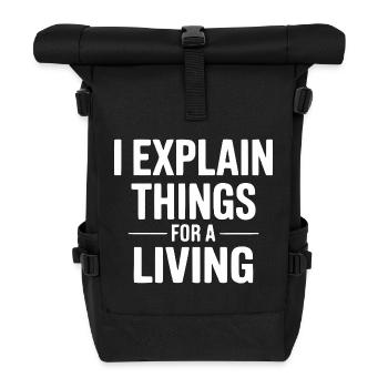 I Explain Things for a Living Design - Rolltop Rucksack - Schwarz - Vorne
