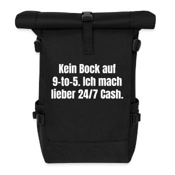 Not in the mood for 9-5. I prefer to do 24/7 cash. - Roll Top Backpack - black - Front