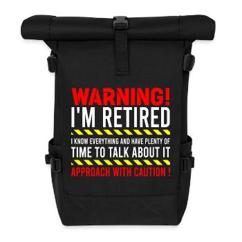 Warning I'm Retired Approach With Caution Retiree - Roll Top Backpack - black - Front