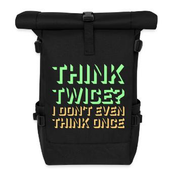 Think Twice? I Don't Even Think Once Lustig Spruch - Roll Top Backpack - black - Front