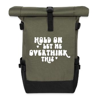 Hold On Let Me Overthink This - Roll Top Backpack - olive/black - Front
