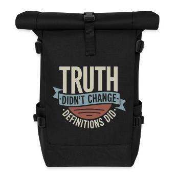 Truth Didn't Change Definitions Did | Bold - Roll Top Backpack - black - Front