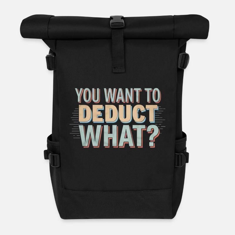You Want To Deduct What 4 - Rolltop Rucksack - Schwarz
