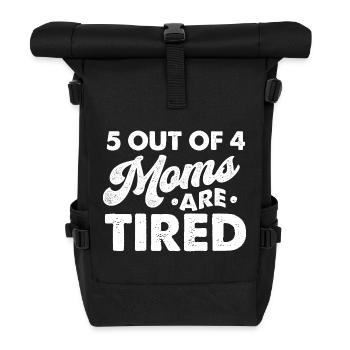 5 von 4 Müttern sind müde, lustiger Mama-Humor - Rolltop Rucksack - Schwarz - Vorne