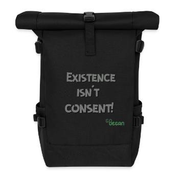 Existence Isn’t Consent - GoVegan - Rolltop Rucksack - Schwarz - Vorne