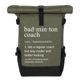 Badminton Coach Definition Funny Sports Instructor - Roll Top Backpack - olive/black - Front