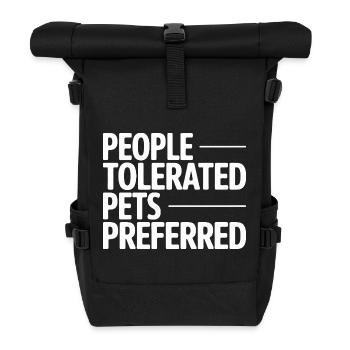 People Tolerated Pets Preferred Humor - Roll Top Backpack - black - Front