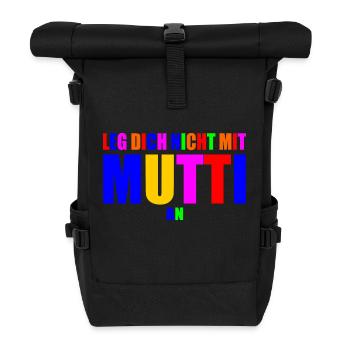 Leg dich nicht mit mutti an - Rolltop Rucksack - Schwarz - Vorne