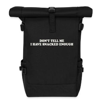 DON'T TELL ME – I HAVE SNACKED ENOUGH - Rolltop Rucksack - Schwarz - Vorne