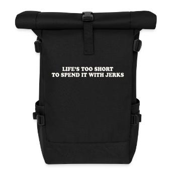 LIFE'S TOO SHORT TO SPEND IT WITH JERKS - Rolltop Rucksack - Schwarz - Vorne