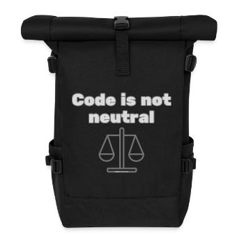 Code Is Not Neutral - Ethical Coder Statement - Roll Top Backpack - black - Front