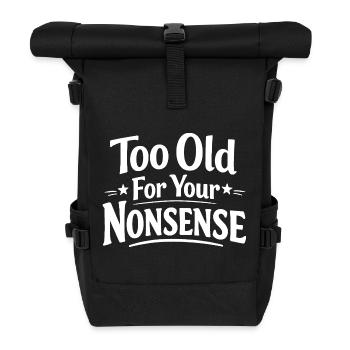 Too old for your nonsense, funny grandpa, grandma - Roll Top Backpack - black - Front