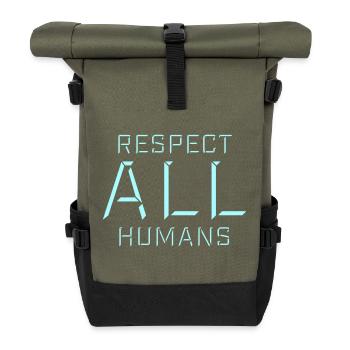 Respect All Humans Statement Humanity Saying - Roll Top Backpack - olive/black - Front