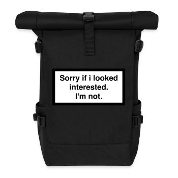 SORRY IF I LOOKED INTERESTED. I'M NOT. - Rolltop Rucksack - Schwarz - Vorne