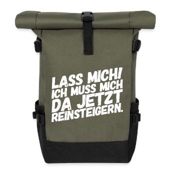 Lass Mich! Ich muss mich da reinsteigern. Gamer - Rolltop Rucksack - Olive/Schwarz - Vorne