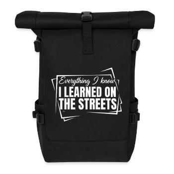Everything I Know I Learned On The Streets - Roll Top Backpack - black - Front