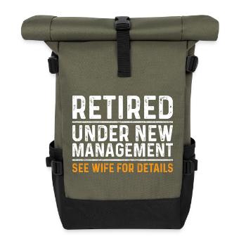 Funny Retirement Gift Under New Management - Roll Top Backpack - olive/black - Front