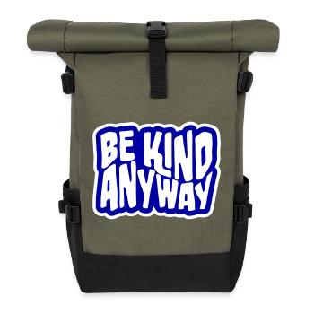 Be Kind Anyway Friendliness Statement Saying - Roll Top Backpack - olive/black - Front