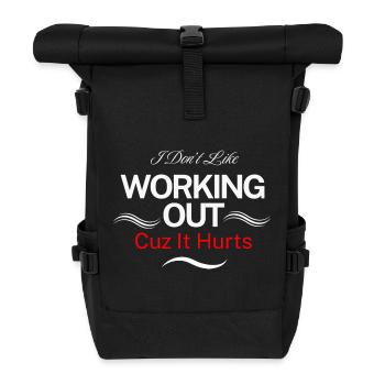 I Don’t Like Working Out Cuz It Hurts - Roll Top Backpack - black - Front