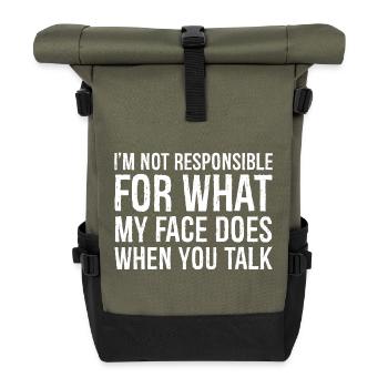 I'm not responsible for what my face does when - Roll Top Backpack - olive/black - Front
