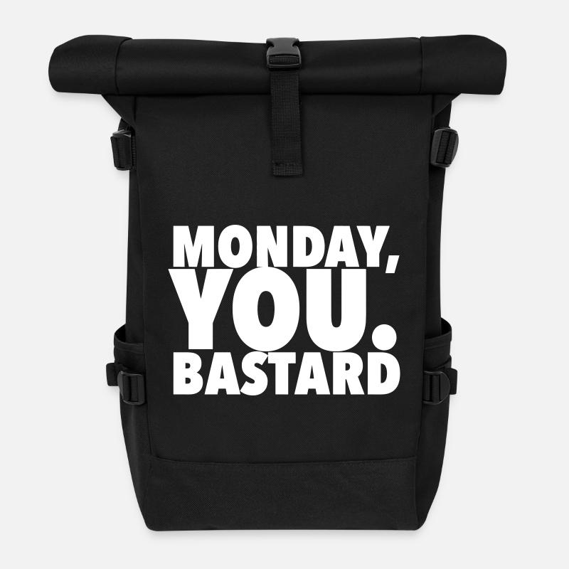 Monday You Bastard - Funny Back To Work Quote - Roll Top Backpack - black