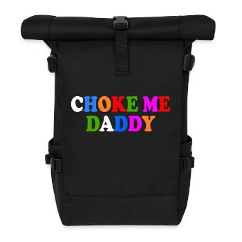 Choke me daddy - Rolltop Rucksack - Schwarz - Vorne