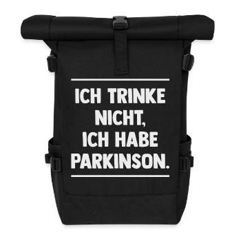 Ich trinke nicht, ich habe Parkinson. - Rolltop Rucksack - Schwarz - Vorne
