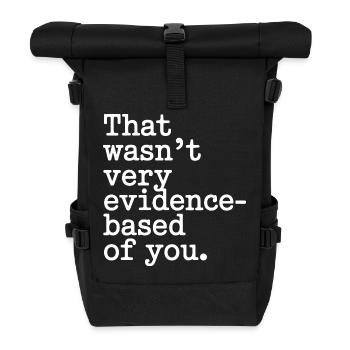 That Wasn't Evidence Based Medizin Labor Nerd Arzt - Rolltop Rucksack - Schwarz - Vorne