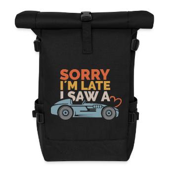Sorry, i´m late – Auto Sprüche Design - Rolltop Rucksack - Schwarz - Vorne