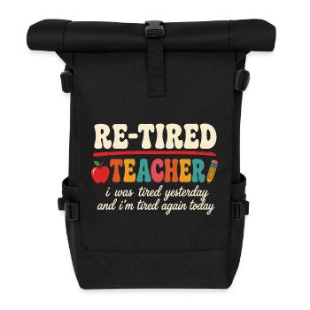 Re-Tired Sarcastic Teacher Retired - Roll Top Backpack - black - Front
