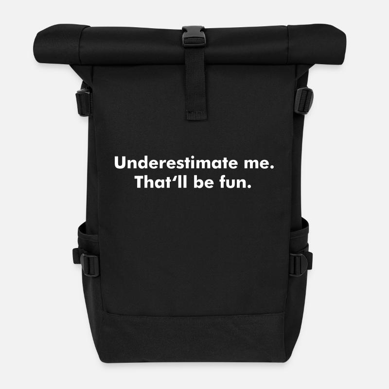 Underestimate me. That'll be fun. - Rolltop Rucksack - Schwarz