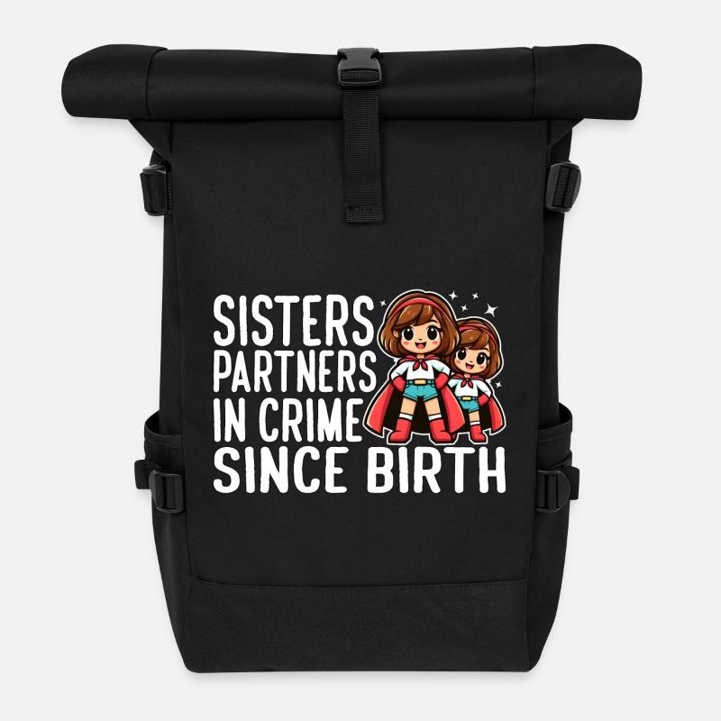 SISTERS: PARTNERS IN CRIME SINCE BIRTH - Roll Top Backpack - black