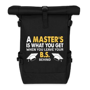 Funny Masters Degree Graduation Gift Victory Quote - Roll Top Backpack - black - Front