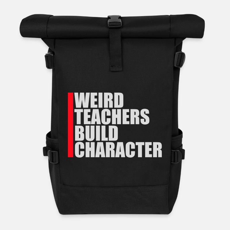 Weird Teachers Build Character Funny Teacher Logo - Roll Top Backpack - black