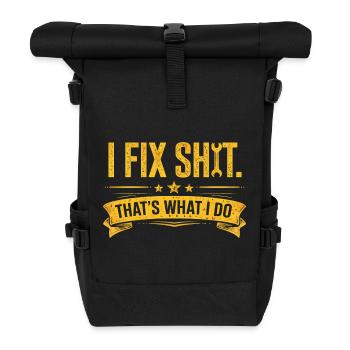I Fix Shit—That’s What I Do Handwerker Mechaniker - Rolltop Rucksack - Schwarz - Vorne