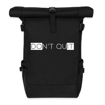 Do not quit - Roll Top Backpack - black - Front
