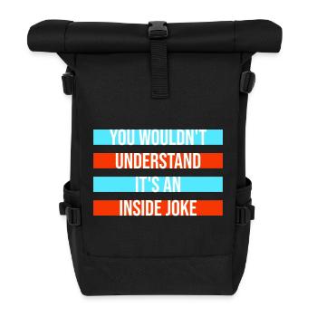 You Wouldn't Understand It's An Inside Joke Spruch - Rolltop Rucksack - Schwarz - Vorne