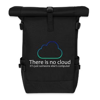 There Is No Cloud IT Humor Shirt - Roll Top Backpack - black - Front