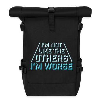I'm Not Like The Others I'm Worse Lustig Sarkasmus - Rolltop Rucksack - Schwarz - Vorne