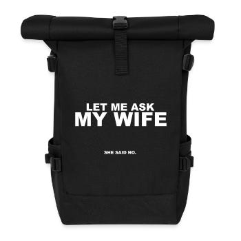 Frag sie: Meine Frau sagte Nein - Rolltop Rucksack - Schwarz - Vorne