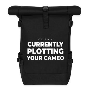 Writer Plotting Your Cameo Funny Author Book Quote - Roll Top Backpack - black - Front